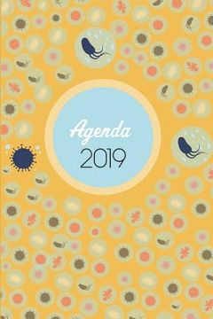 portada Agenda 2019: Agenda Mensual y Semanal + Organizador I Cubierta con tema de MicrobiologiaI Enero 2019 a Diciembre 2019 6 x 9in