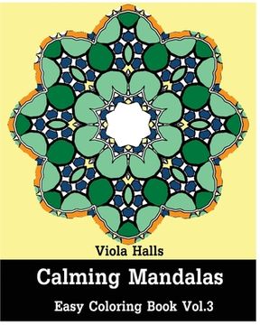 portada Calming Mandalas: Easy coloring book Vol.3: Adult coloring book for stress relieving and meditation. (en Inglés)
