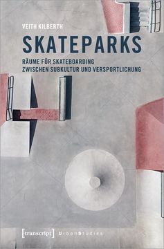 portada Skateparks Räume für Skateboarding Zwischen Subkultur und Versportlichung (en Alemán)