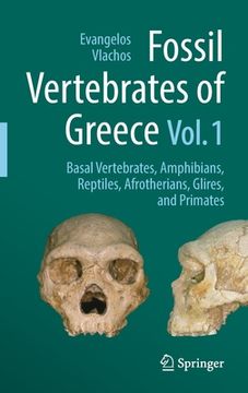 portada Fossil Vertebrates of Greece Vol. 1: Basal Vertebrates, Amphibians, Reptiles, Afrotherians, Glires, and Primates (en Inglés)