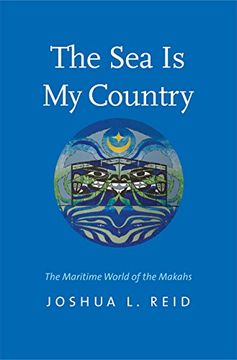 portada The sea is my Country: The Maritime World of the Makahs (The Henry roe Cloud Series on American Indians and Modernity) (en Inglés)