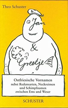 portada Jan un Greetje: Ostfriesische Vornamen Nebst Redensarten, Neckreimen und Schimpfnamen Zwischen ems und Weser (en Alemán)