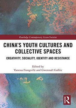 portada China’S Youth Cultures and Collective Spaces: Creativity, Sociality, Identity and Resistance (Routledge Contemporary Asian Societies) (en Inglés)