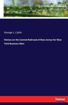 portada Homes on the Central Railroad of New Jersey for New York Business Men (in English)