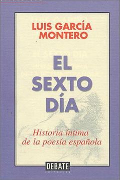 portada El Sexto Dia: Historia Intima de la Poesia Española
