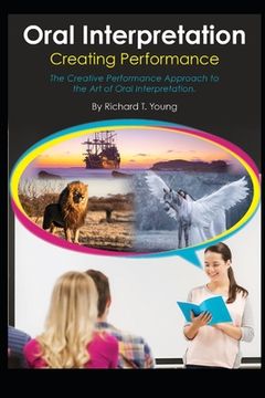 portada Oral Interpretation: Creating Performace: The Creative Performance Approach to the Art of Oral Interpretation (in English)