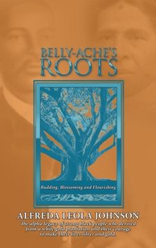 portada Belly-Ache's Roots: Budding, Blossoming, and Flourishing