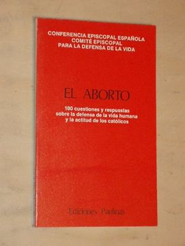 portada el aborto: 100 cuestiones y respuestas defensa de la vida humana y la actitud de los católicos (in Spanish)