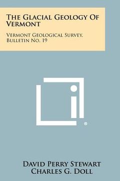 portada the glacial geology of vermont: vermont geological survey, bulletin no. 19 (en Inglés)