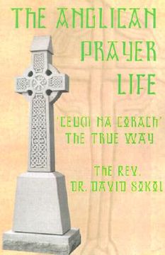 portada the anglican prayer life: 'ceum na corach' the true way (in English)