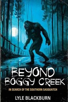 portada Beyond Boggy Creek: In Search of the Southern Sasquatch