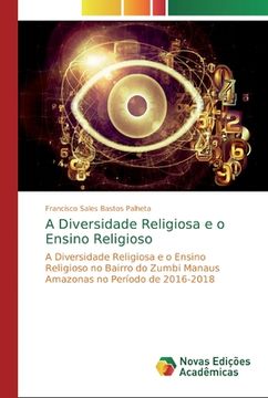 portada A Diversidade Religiosa e o Ensino Religioso: A Diversidade Religiosa e o Ensino Religioso no Bairro do Zumbi Manaus Amazonas no Período de 2016-2018 (en Portugués)