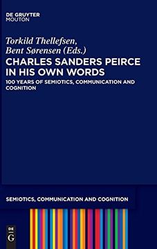 portada Charles Sanders Peirce in his own Words: 100 Years of Semiotics, Communication and Cognition (Semiotics, Communication and Cognition [Scc]) (en Inglés)