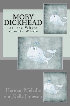 portada moby dickhead: or, the white zombie whale (in English)