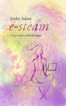 portada E-Steam: A true erotic email dialogue (en Inglés)