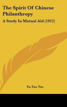 portada the spirit of chinese philanthropy: a study in mutual aid (1912) (en Inglés)