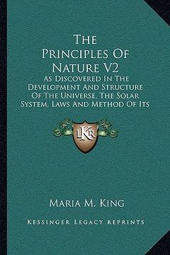 portada the principles of nature v2: as discovered in the development and structure of the universe, the solar system, laws and method of its development ( (en Inglés)