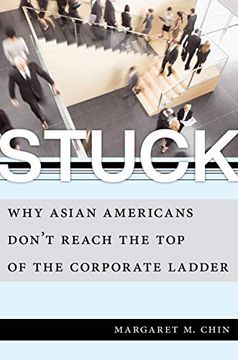 portada Stuck: Why Asian Americans Don't Reach the top of the Corporate Ladder (in English)