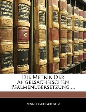 portada Die Metrik Der Angelsachsischen Psalmenubersetzung ... (in German)