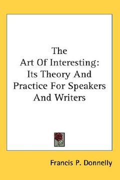 portada the art of interesting: its theory and practice for speakers and writers (en Inglés)