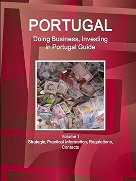 portada Portugal: Doing Business, Investing in Portugal Guide Volume 1 Strategic, Practical Information, Regulations, Contacts (World Business and Investment Library) (in English)