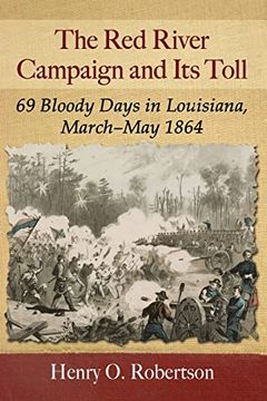 portada The red River Campaign and its Toll: 69 Bloody Days in Louisiana, March-May 1864