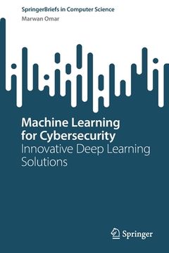 portada Machine Learning for Cybersecurity: Innovative Deep Learning Solutions (en Inglés)