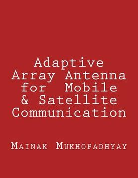 portada Adaptive Array Antenna for Mobile & Satellite Communication (en Inglés)