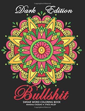 portada Bullshit Swear word Coloring Book: Mandala Design Dark Edition Stress-relief Adults Coloring Book (Black Pages) (en Inglés)