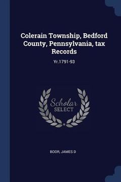 portada Colerain Township, Bedford County, Pennsylvania, tax Records: Yr.1791-93 (in English)