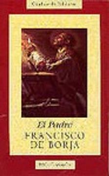 portada El padre Francisco de Borja (BIOGRAFÍAS) (in Spanish)