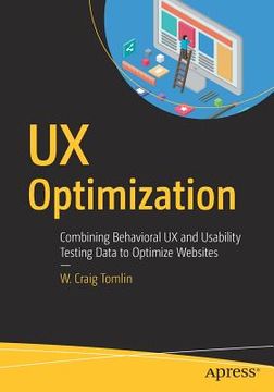 portada UX Optimization: Combining Behavioral UX and Usability Testing Data to Optimize Websites (en Inglés)
