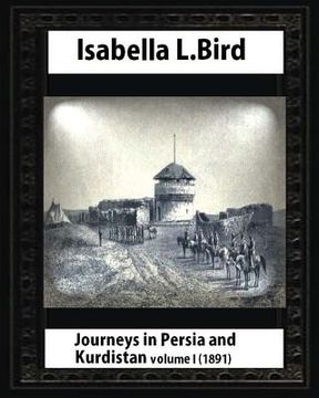 portada Journeys in Persia and Kurdistan, Volume One, by Isabella Bird (en Inglés)