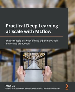 portada Practical Deep Learning at Scale with MLflow: Bridge the gap between offline experimentation and online production (en Inglés)