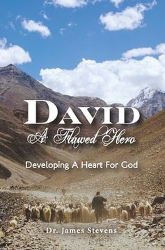 portada David: A Flawed Hero: Developing a Heart for God (en Inglés)