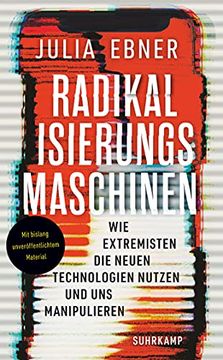 portada Radikalisierungsmaschinen: Wie Extremisten die Neuen Technologien Nutzen und uns Manipulieren (Suhrkamp Taschenbuch) (en Alemán)