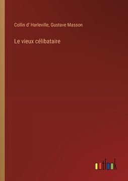 portada Le vieux célibataire (in French)