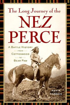 portada The Long Journey of the nez Perce: A Battle History From Cottonwood to Bear paw (en Inglés)