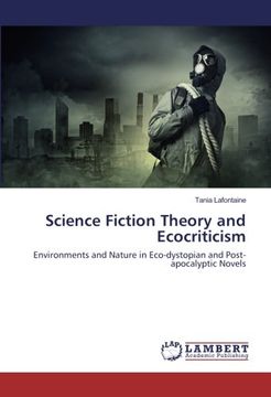 portada Science Fiction Theory and Ecocriticism: Environments and Nature in Eco-dystopian and Post-apocalyptic Novels