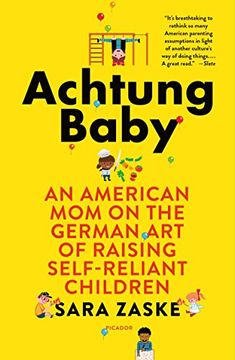 portada Achtung Baby: An American mom on the German art of Raising Self-Reliant Children (en Inglés)
