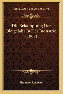 portada Die Bekampfung Der Bleigefahr In Der Industrie (1908) (in German)
