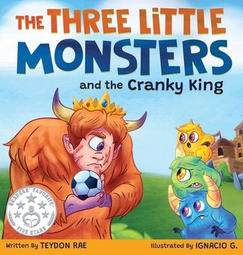 portada The Three Little Monsters and the Cranky King: A Story About Friendship, Kindness and Accepting Differences (en Inglés)