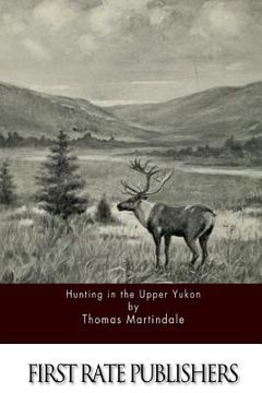 portada Hunting in the Upper Yukon (en Inglés)