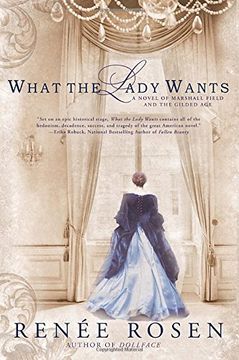 portada What the Lady Wants: A Novel of Marshall Field and the Gilded age (en Inglés)