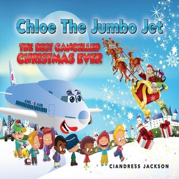 portada Chloe the Jumbo Jet: The Best Cancelled Christmas Ever (en Inglés)