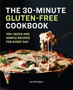 portada The 30-Minute Gluten-Free Cookbook: 100+ Quick and Simple Recipes for Every day (in English)