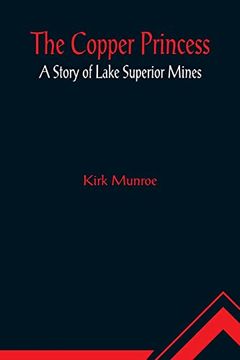 portada The Copper Princess; A Story of Lake Superior Mines (en Inglés)