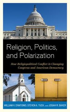 portada Religion, Politics, and Polarization: How Religiopolitical Conflict Is Changing Congress and American Democracy (en Inglés)