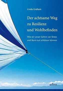 portada Der Achtsame weg zu Resilienz und Wohlbefinden: Wie wir Unser Gehirn vor Stress und Burn-Out Schützen Können (in German)