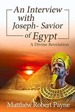portada An Interview With Joseph - Savior of Egypt: A Divine Revelation (en Inglés)
